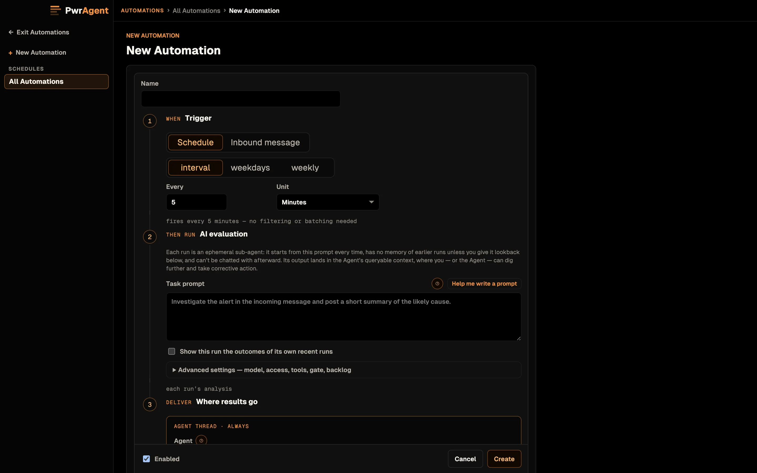 The New Automation form. A Name field comes first. Step 1, When: Trigger, offers Schedule or Inbound message, with Schedule selected, then interval, weekdays or weekly, with every 5 minutes set. Step 2, Then run: AI evaluation, explains that each run is an ephemeral sub-agent and has a Task prompt box with a Help me write a prompt button, an option to show the run its own recent outcomes, and Advanced settings. Step 3, Deliver: Where results go, starts with the Agent thread. Enabled is ticked, with Cancel and Create buttons.